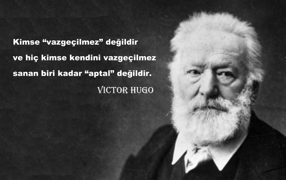 Victor-hugo-sözleri-kimse-vazgeçilmez-değildir.png